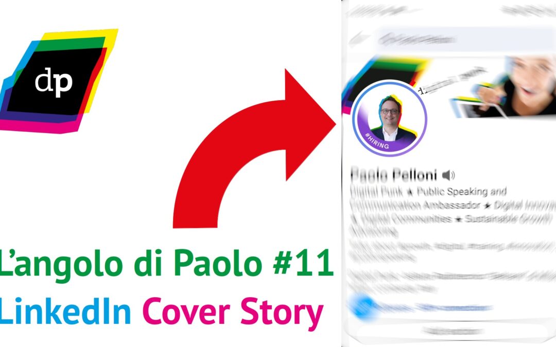 LinkedIn Cover Story (L’angolo di Paolo #11)